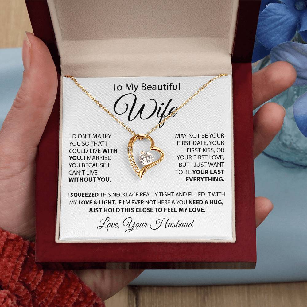 To My Beautiful Wife - I Married You Because I Can'T Live Without You Forever Love Necklace
