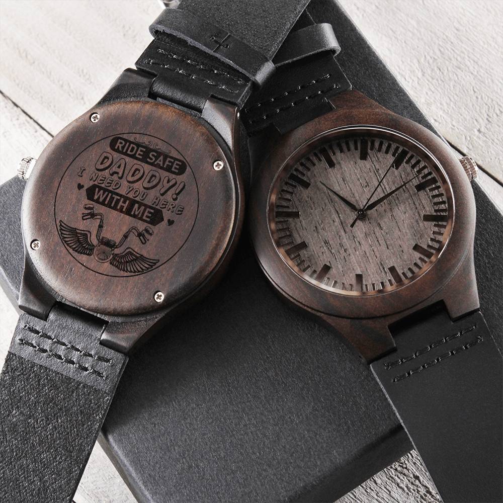 Fathers Day Gift - - Ride Safe Daddy! I Need You Here With Me - Gift For Dad Biker Dad Engraved 1 Engraved Wooden Watch