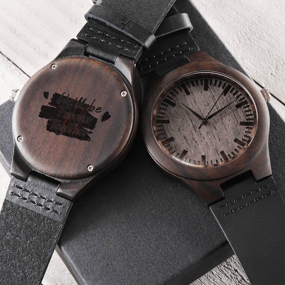 We'll Be Forever Together Gift For Boyfriend Engraved Wooden Watch