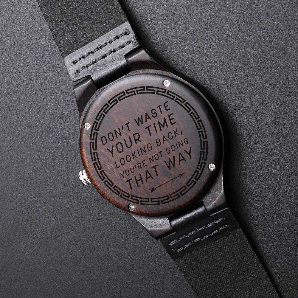 Don't Waste Your Time - Wooden Watch Engraved Wooden Watch