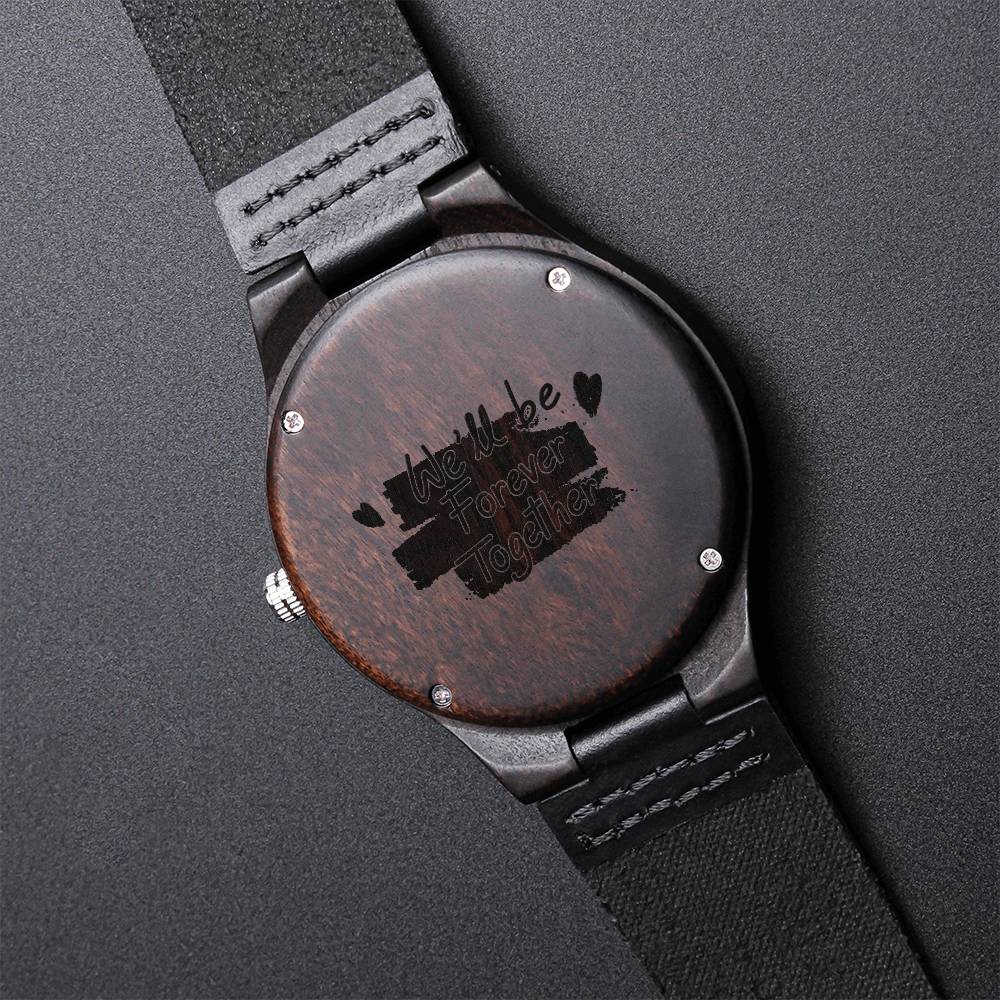We'll Be Forever Together Gift For Boyfriend Engraved Wooden Watch