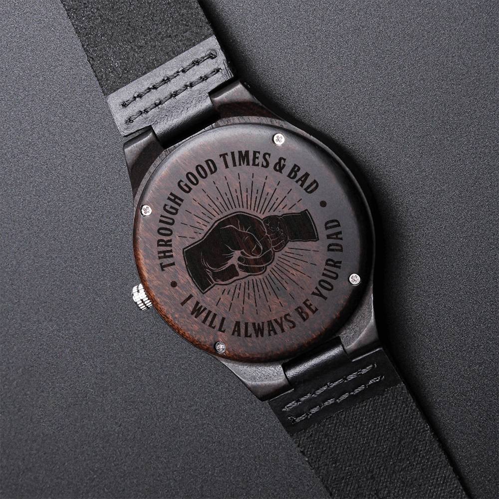 Son - Through Good Times & Bad - Wooden Watch1 Engraved Wooden Watch