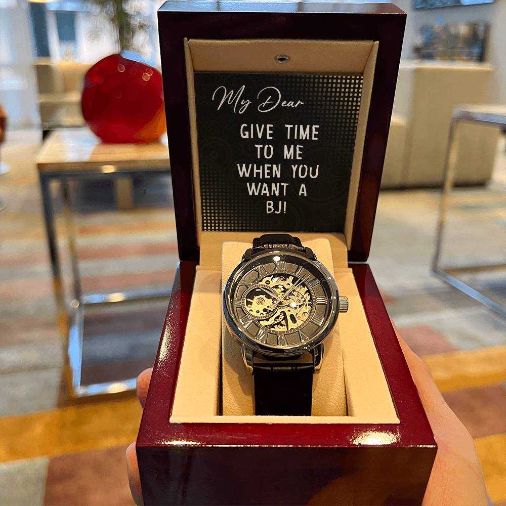 Give Time To Me When You Want A Bj - Men's Openwork Watch