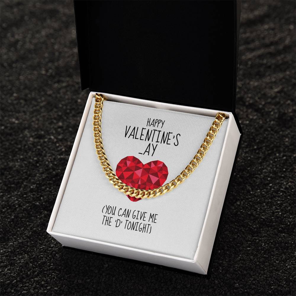Happy Valentines Ay You Can Give Me The D Tonight - Cuban Link Chain Necklace