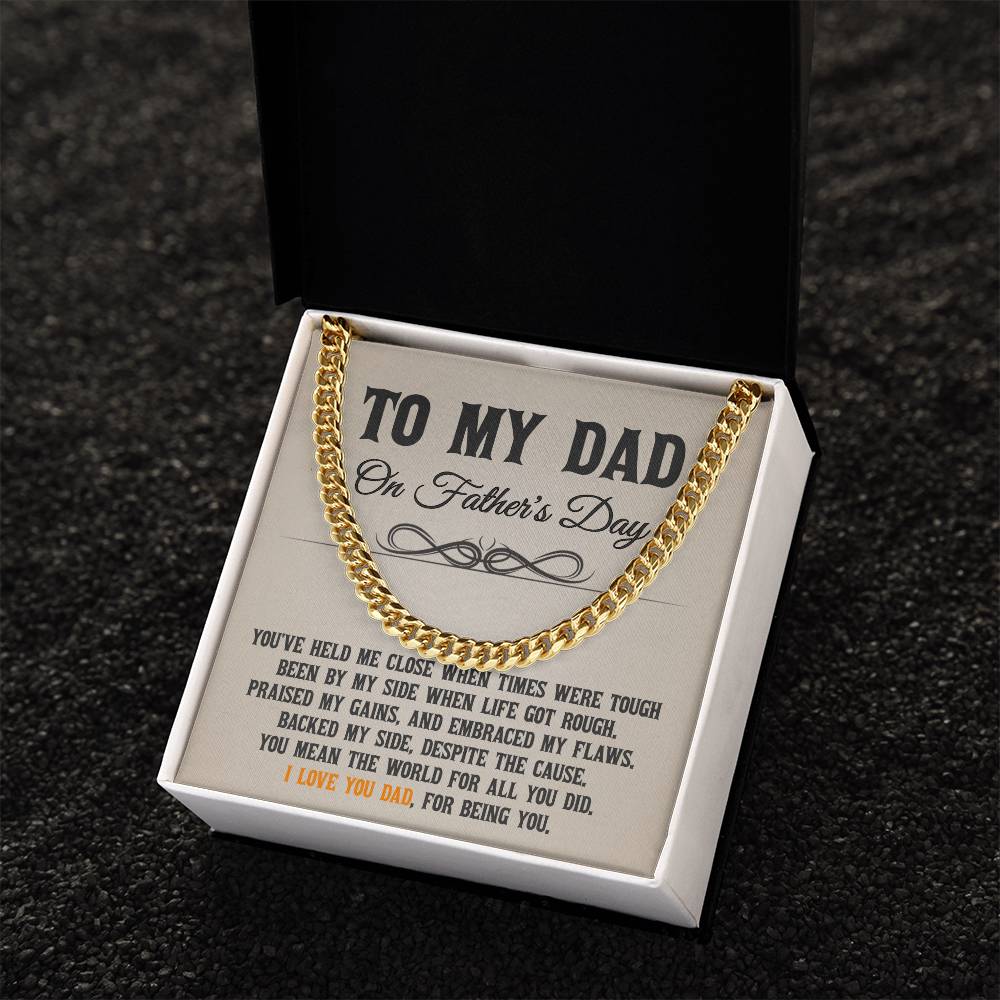 To My Dad - You've Held Me Close When Times Were Tough - Cuban Link Chain