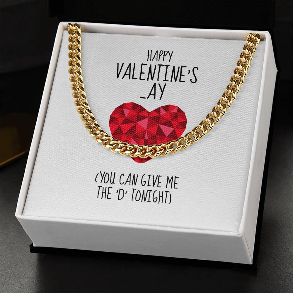 Happy Valentines Ay You Can Give Me The D Tonight - Cuban Link Chain Necklace