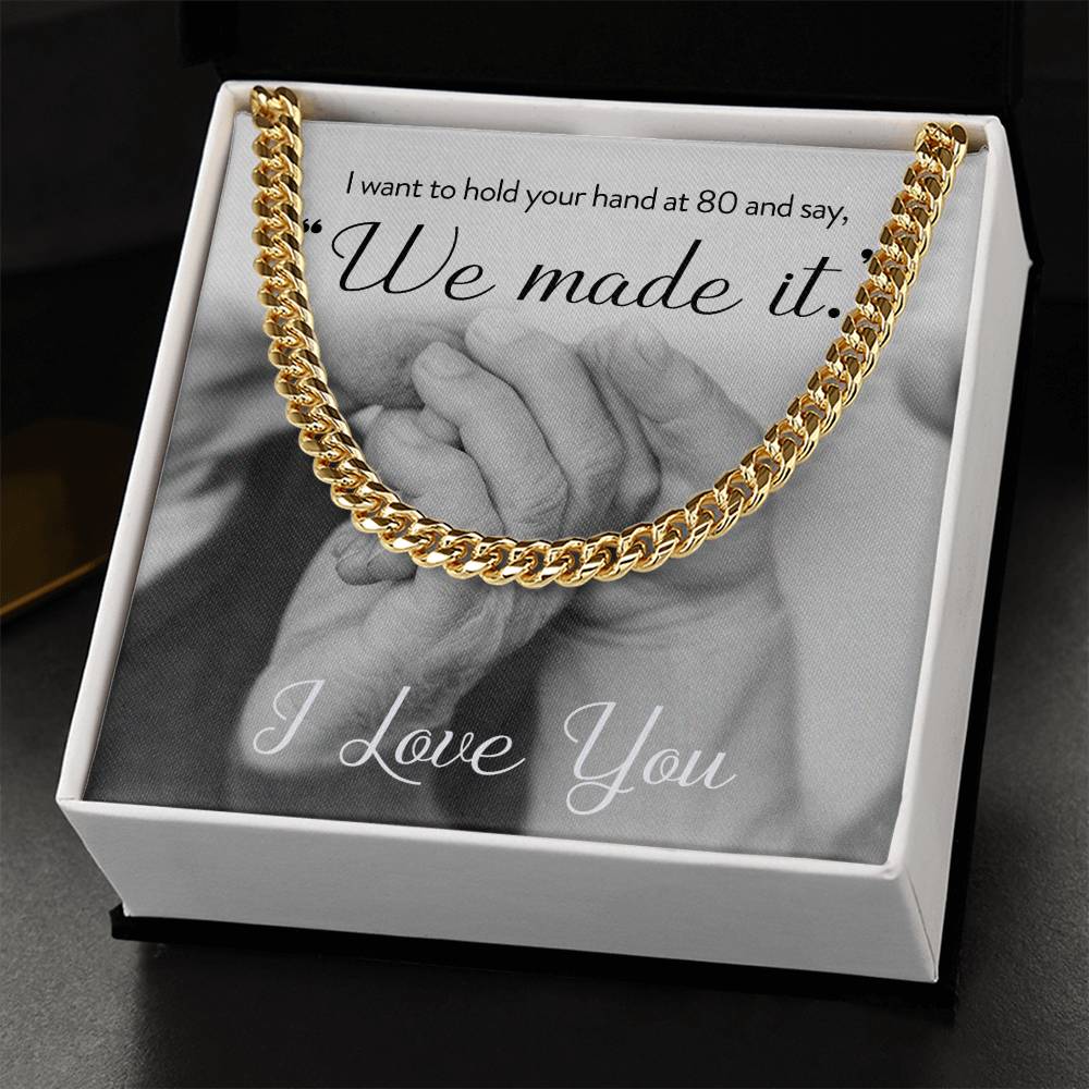 I Want To Hold Your Hand At 80 And Say We Made It Necklace Cuban Link Chain