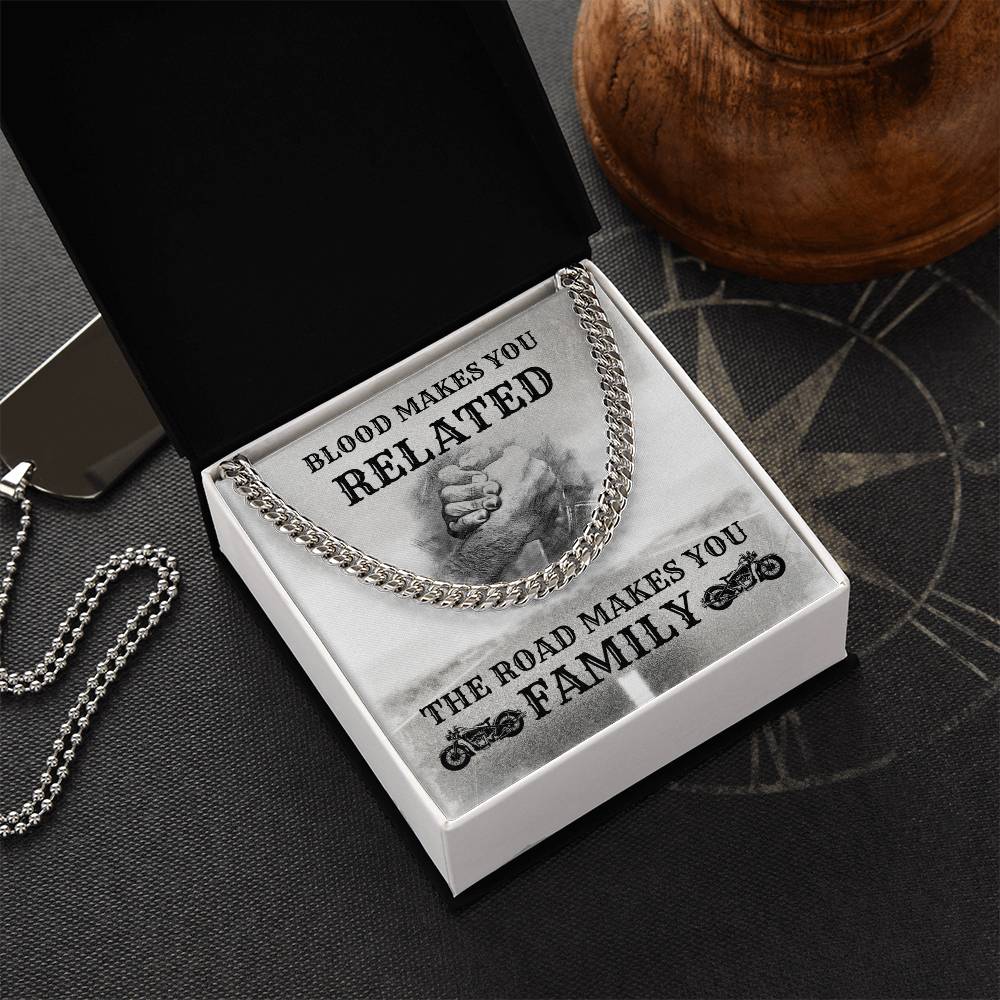 Blood Makes You Related The Road Makes You Family Cuban Link Chain