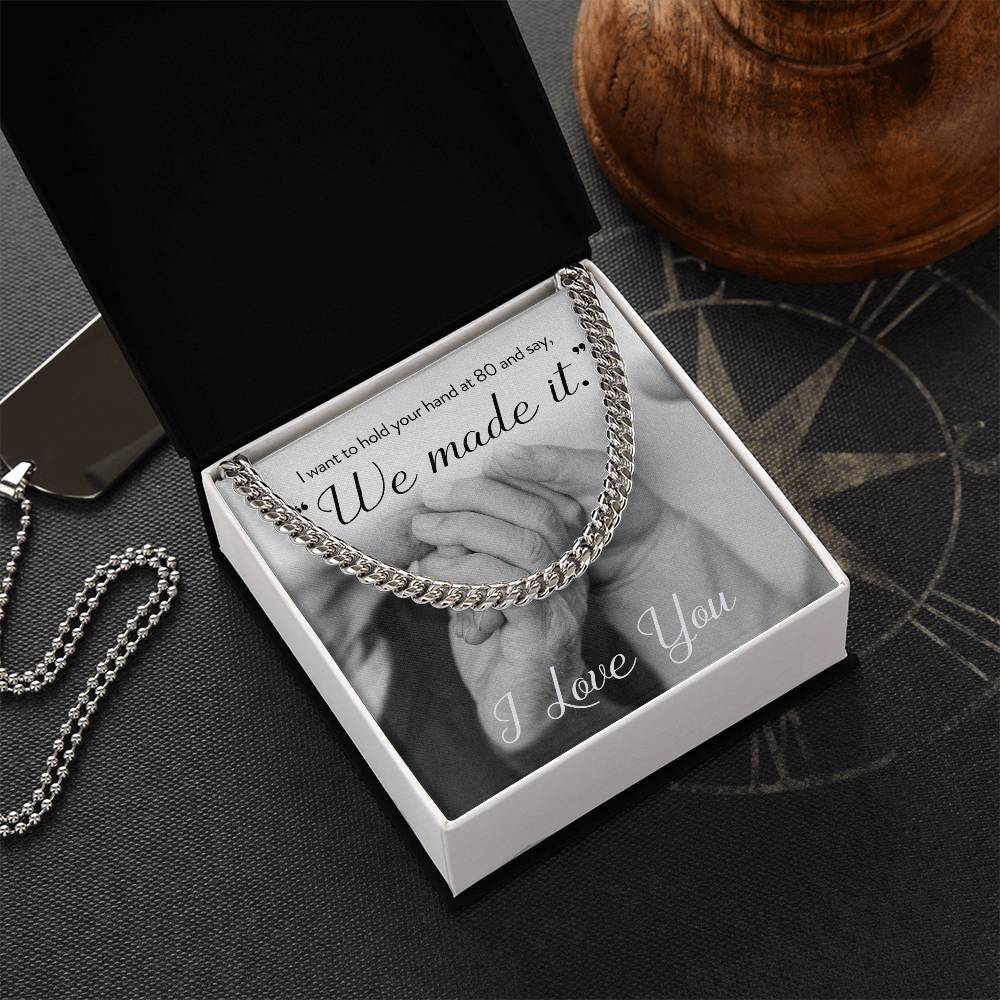 I Want To Hold Your Hand At 80 And Say We Made It Necklace Cuban Link Chain
