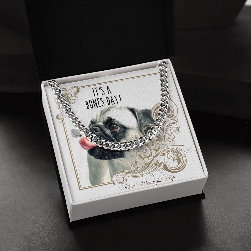 Pug Dog Lovers Gift For Him Chain Christmas Holidays A Birthday Present Its A Bones Day A Wonderful Life Cuban Link Chain