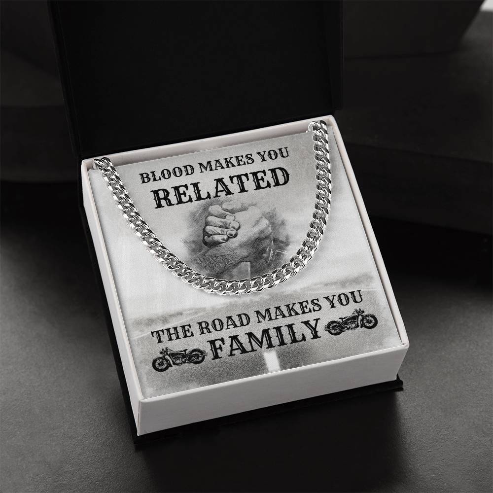 Blood Makes You Related The Road Makes You Family Cuban Link Chain