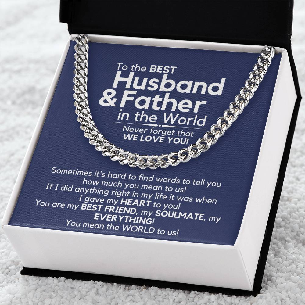 To The Best Husband And Father In The World - We Love You! Cuban Link Chain