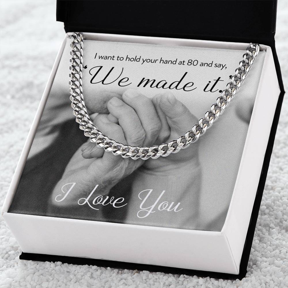 I Want To Hold Your Hand At 80 And Say We Made It Necklace Cuban Link Chain