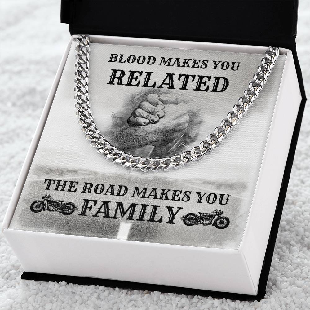 Blood Makes You Related The Road Makes You Family Cuban Link Chain