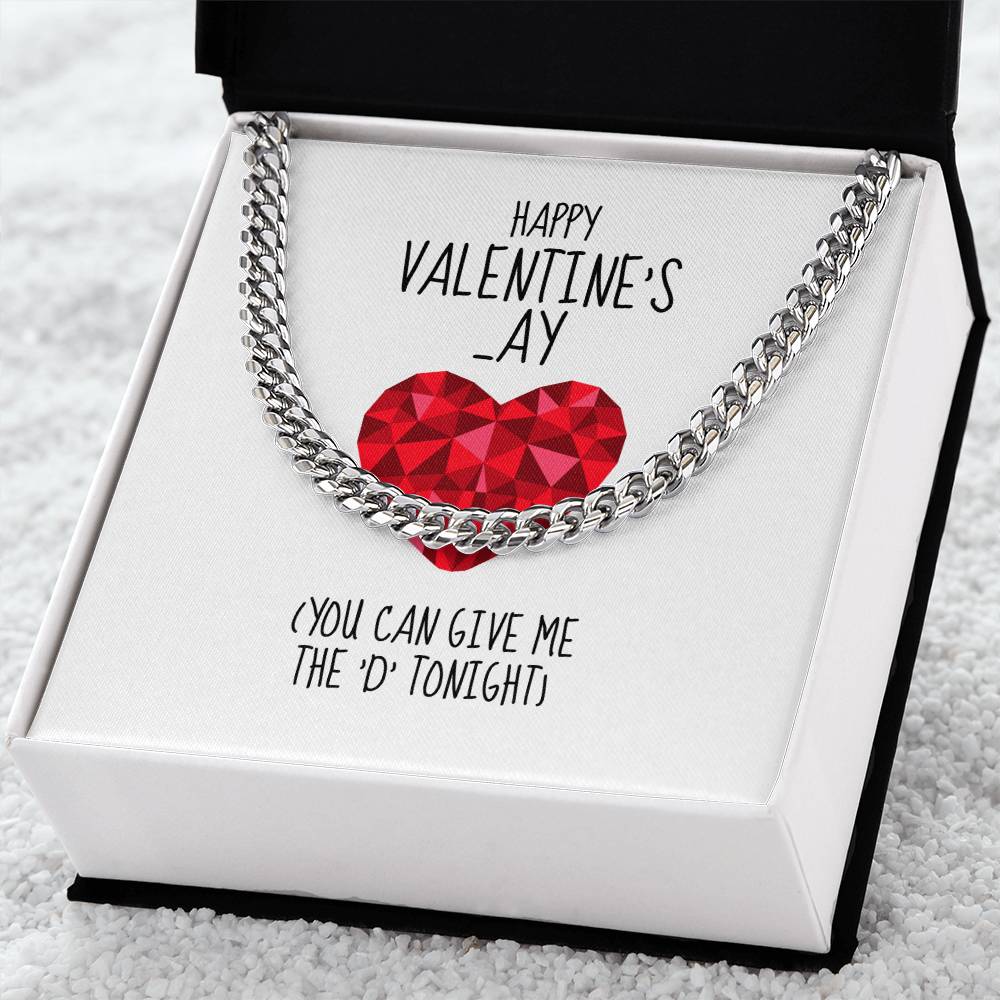 Happy Valentines Ay You Can Give Me The D Tonight - Cuban Link Chain Necklace