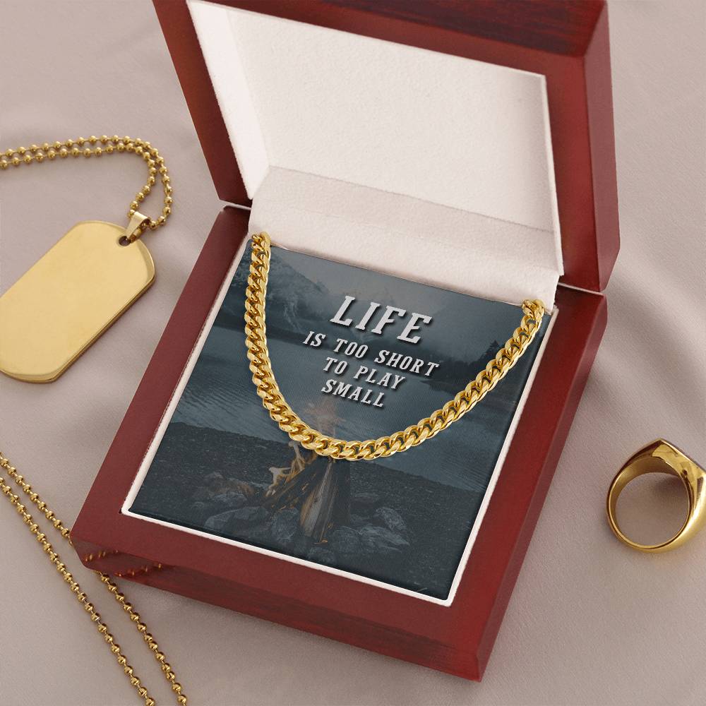 Life Is Too Short To Play Small Cuban Link Chain