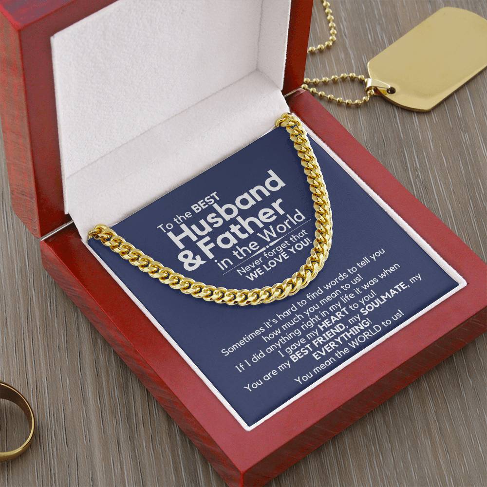 To The Best Husband And Father In The World - We Love You! Cuban Link Chain