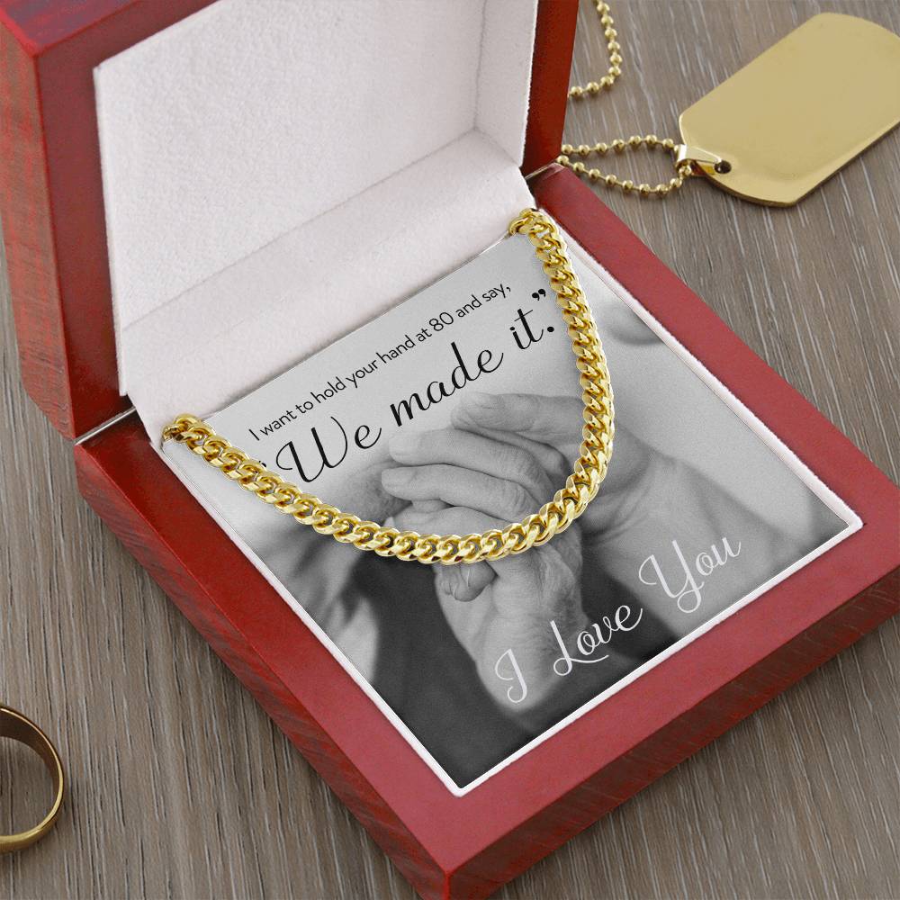 I Want To Hold Your Hand At 80 And Say We Made It Necklace Cuban Link Chain