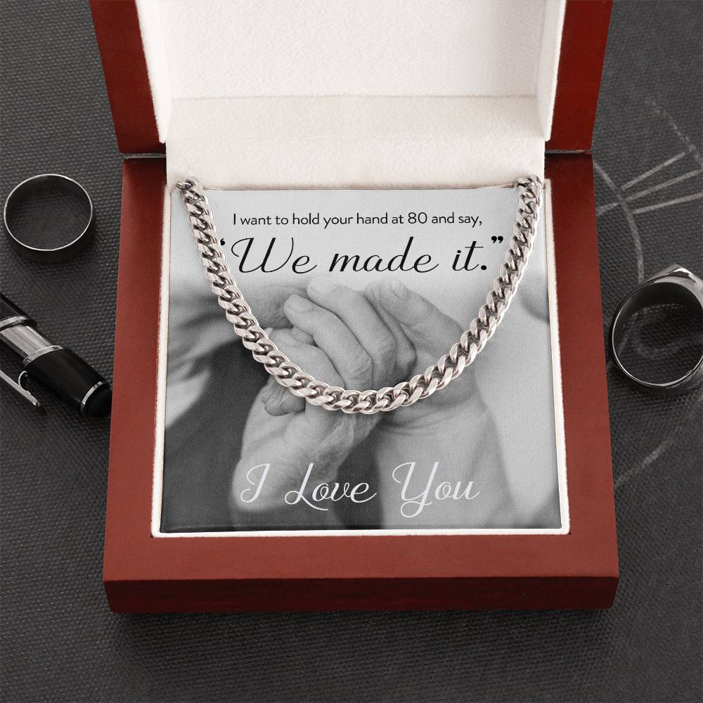 I Want To Hold Your Hand At 80 And Say We Made It Necklace Cuban Link Chain
