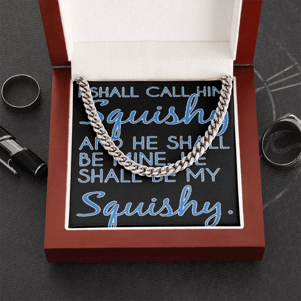 Funny For Him Chain I Shall Call Him Squishy Cute Gift For Husband Boyfriend Friend Cuban Link Chain