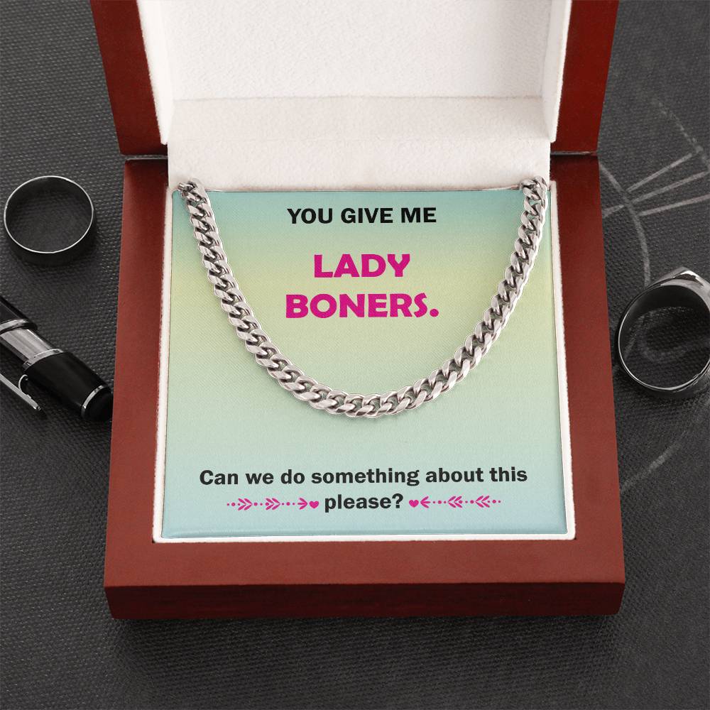 You Give Me Lady Boners Cuban Link Chain Necklace For Him Stainless Steel Or 18K Yellow Gold Funny Unique Gifts For Hu