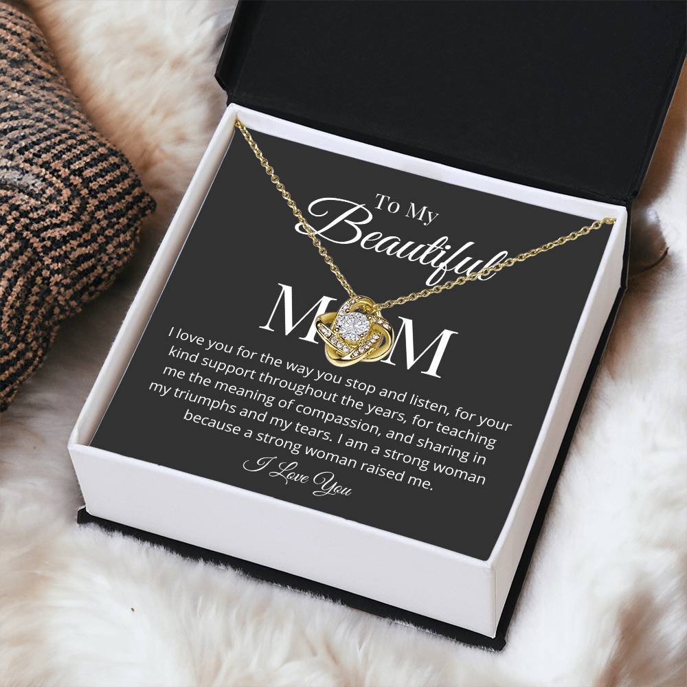 My Beautiful Mom I Love You For The Way You Stop And Listen. Love Knot Necklace