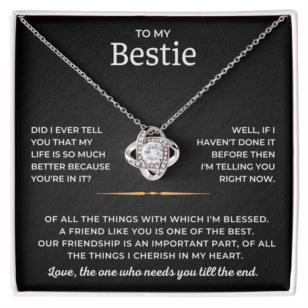 To My Bestie - A Friend Like You Is One Of The Best - Love Knot Necklace Love Knot Necklace