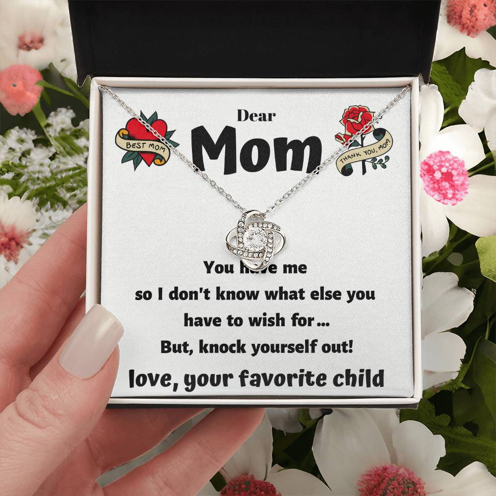 Dear Mom - You Have Me - Funny Card With A Beautiful Necklace Love Knot Necklace