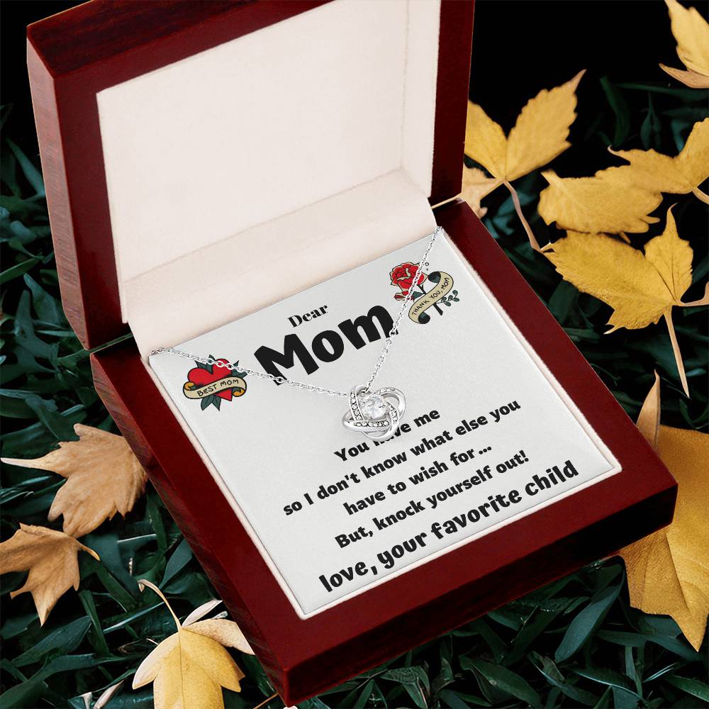 Dear Mom - You Have Me - Funny Card With A Beautiful Necklace Love Knot Necklace