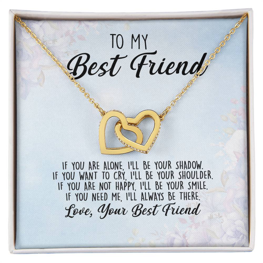 To My Best Friend If You Are Alone I'Ll Be Your Shadow Interlocking Hearts Necklace