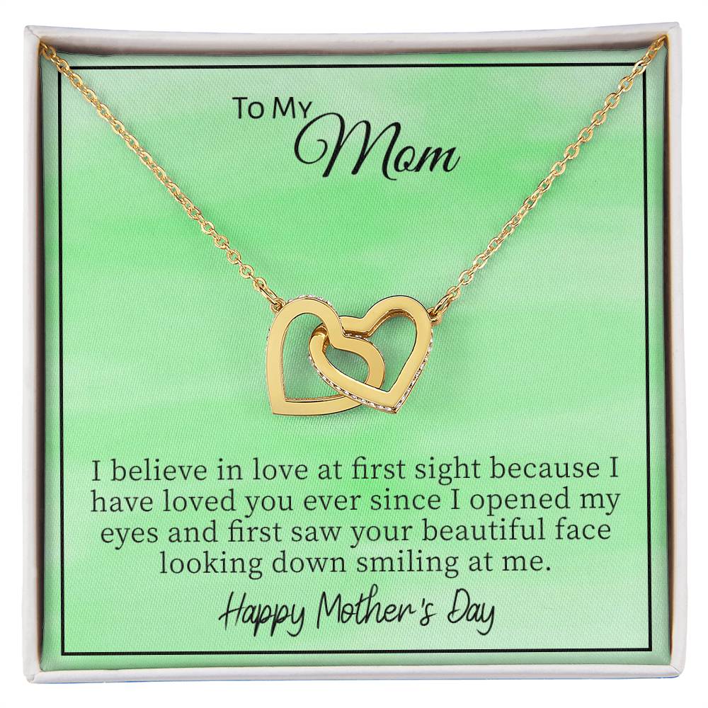 To My Mom I Believe In Love At First Sight Because I Have Loved You. Happy Mother'S Day Interlocking Hearts Necklace