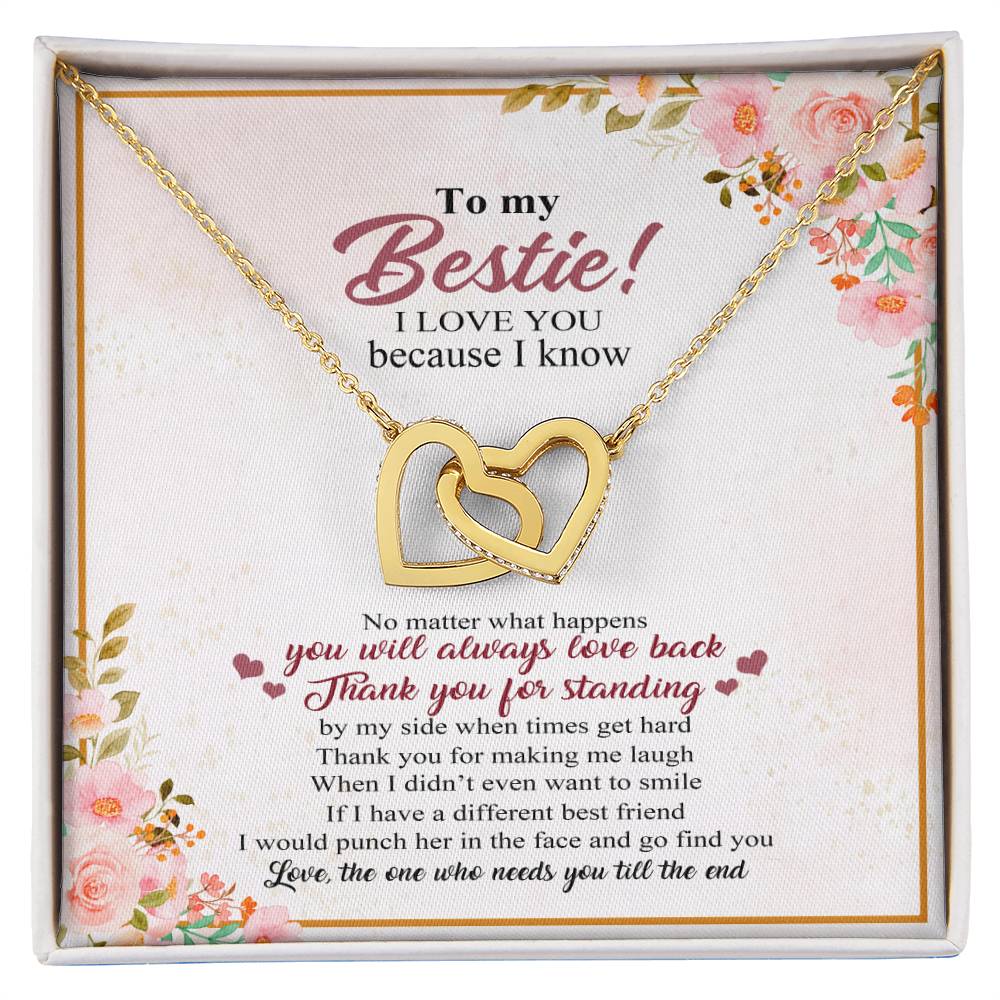 To My Bestie I Love You Because I Know No Matter What Happens You Will Always Love Back Interlocking Hearts Necklace