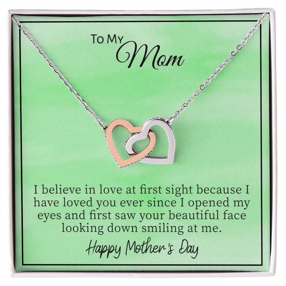 To My Mom I Believe In Love At First Sight Because I Have Loved You. Happy Mother'S Day Interlocking Hearts Necklace