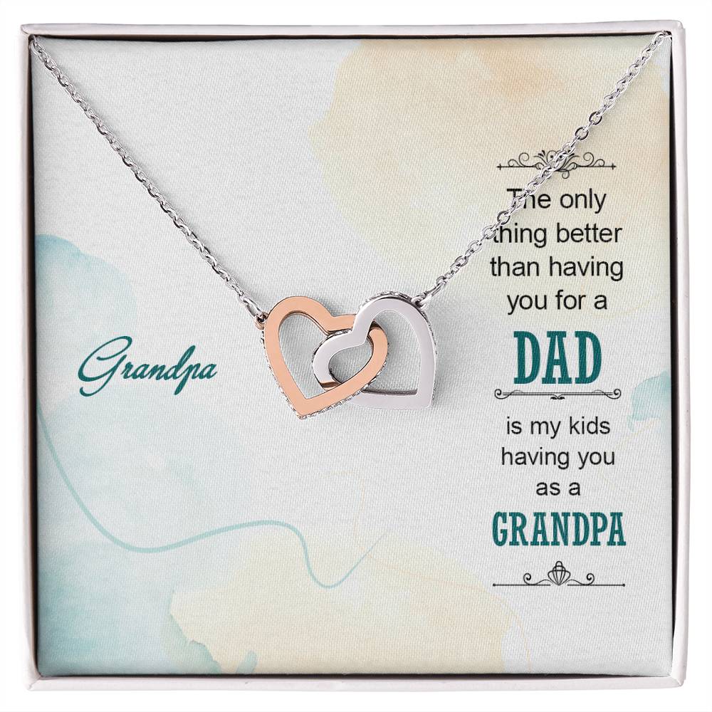 Grandpa The Only Thing Better Than Having You For A Dad - Interlocking Heart Necklace Interlocking Hearts Necklace