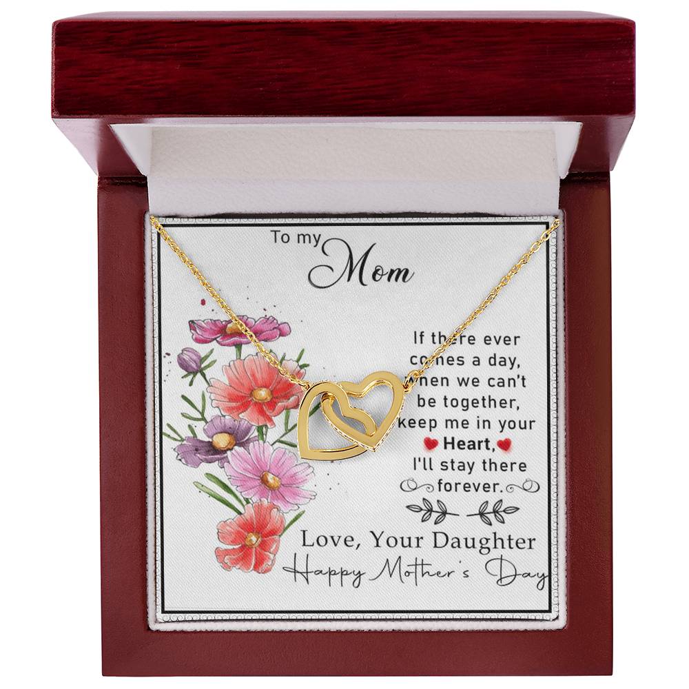 To My Mom If There Ever Comes A Day.When We Can'T Be Togetherkeep Me In Your Heart Interlocking Hearts Necklace
