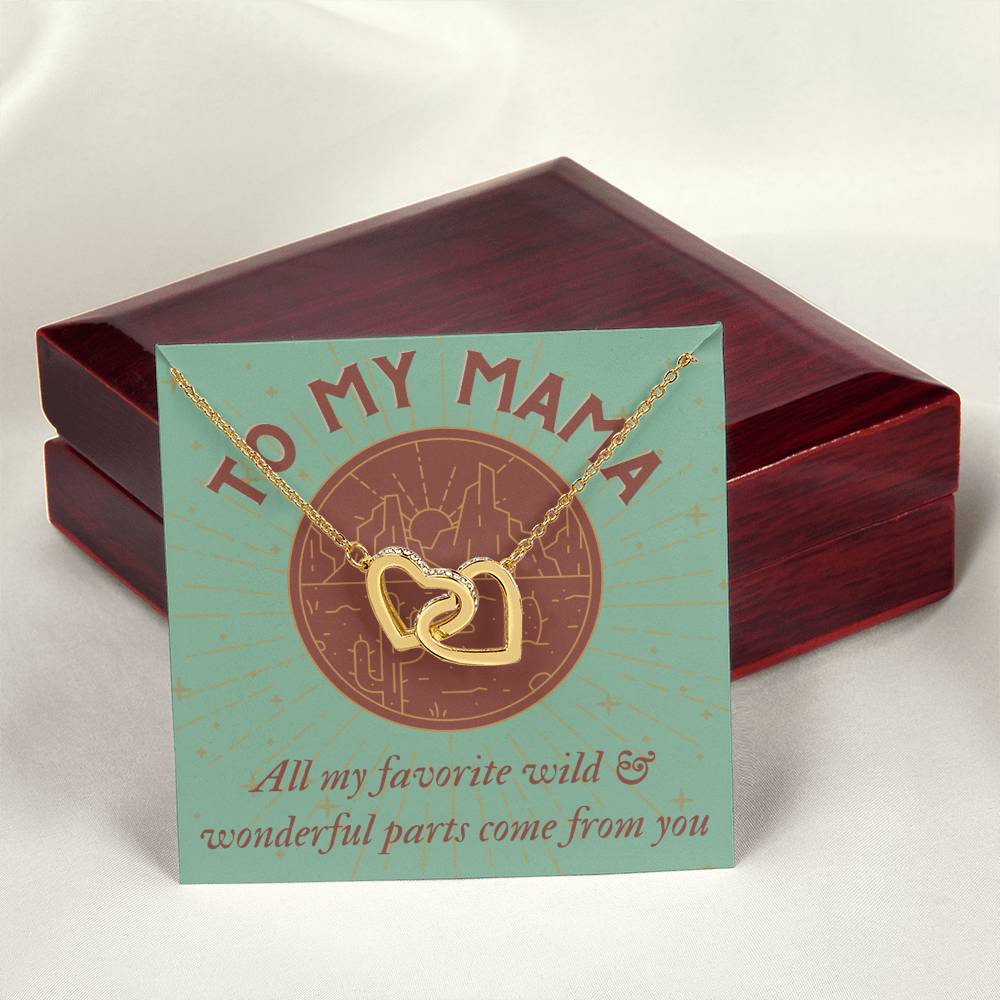 To My Mama All My Favorite Wild & Wonderful Parts Come From You Mother'S Day Gift Interlocking Hearts Necklace