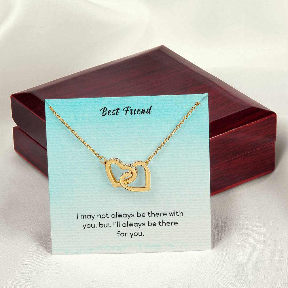 Best Friend - I May Not Always Be There To Support You But I'Ll Always Be There For You - Interlocking Heart Necklace Interlocking Hearts Necklace