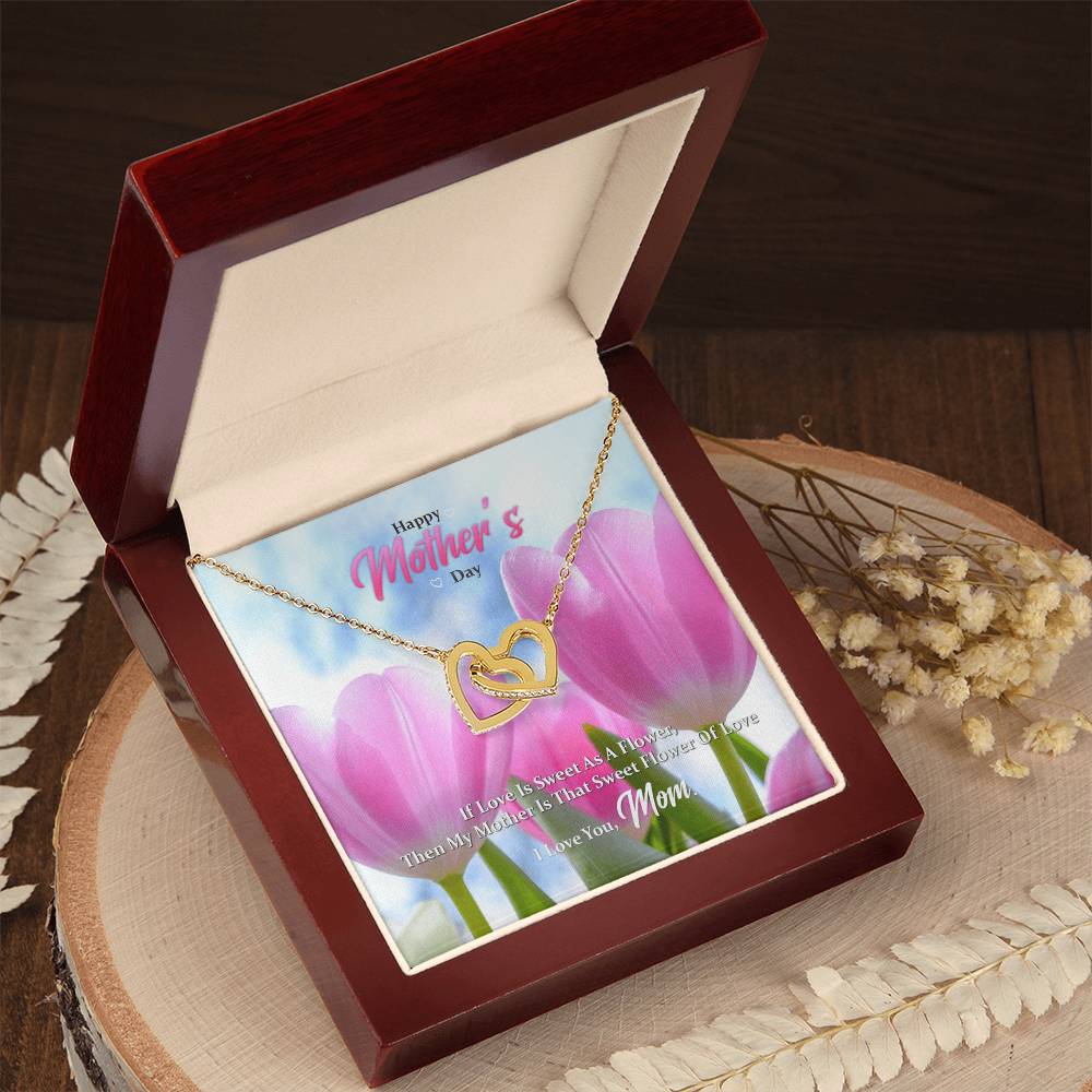 If Love Is Sweet As A Flower Then My Mother Is That Sweet Flower Of Love Interlocking Hearts Necklace