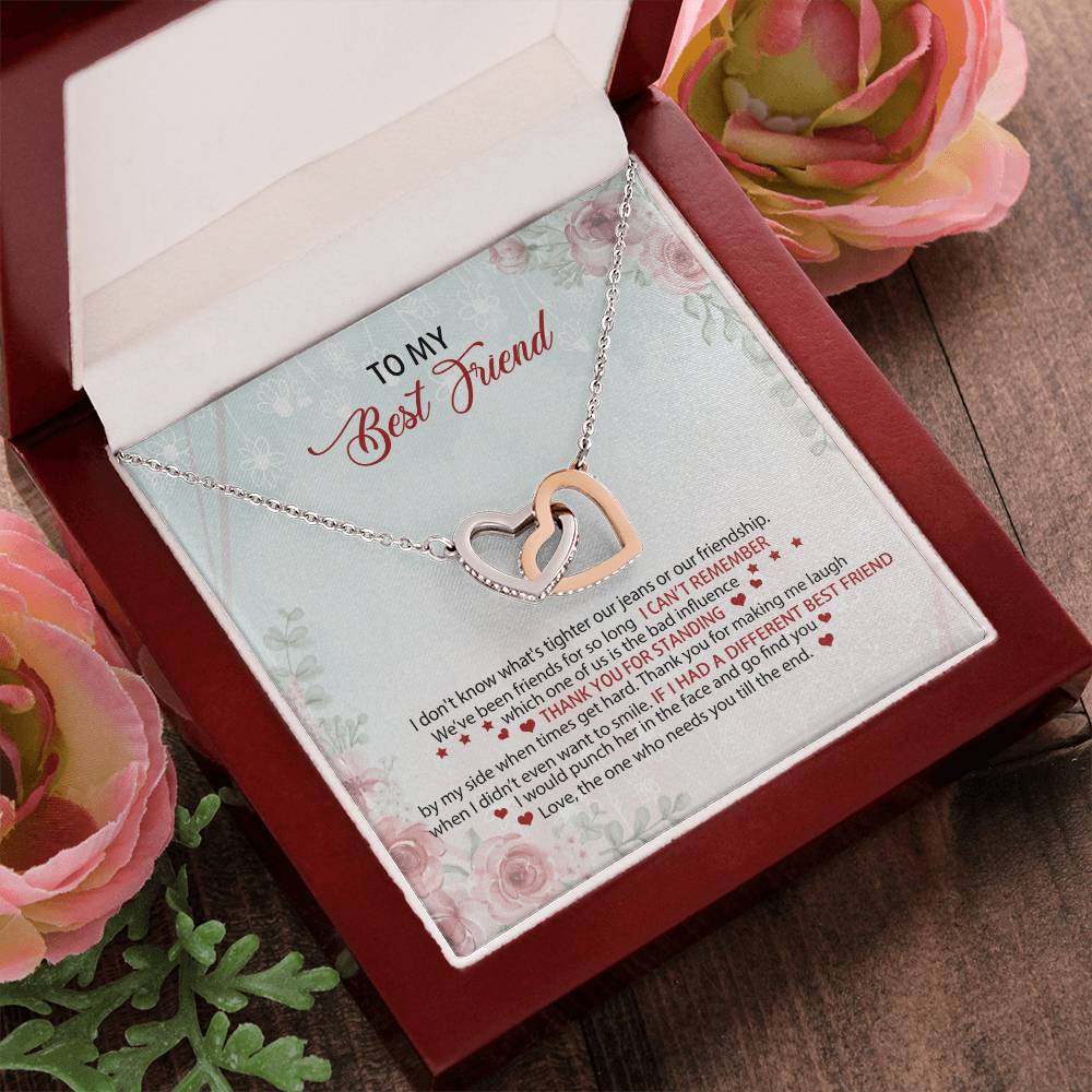 To My Best Friend I Don'T Know What'S Tighter Our Jeans Or Our Friendship Interlocking Hearts Necklace