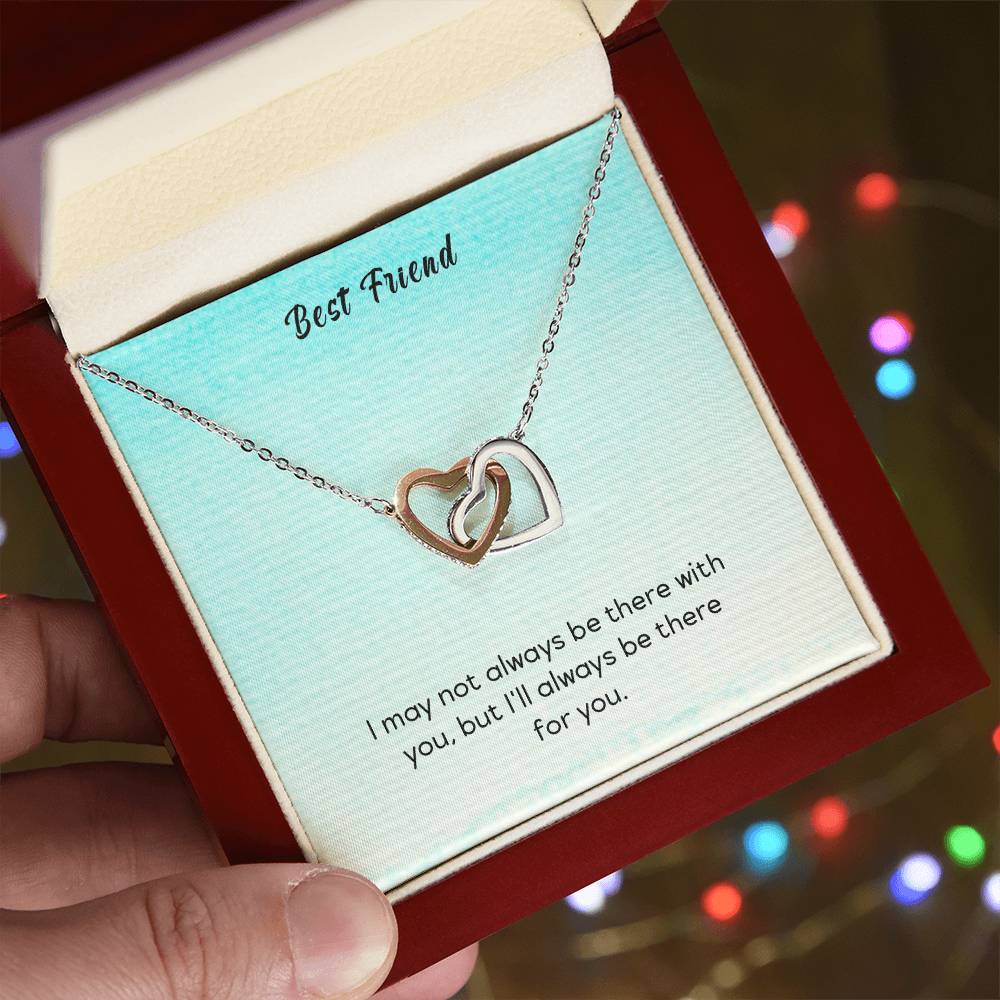Best Friend - I May Not Always Be There To Support You But I'Ll Always Be There For You - Interlocking Heart Necklace Interlocking Hearts Necklace