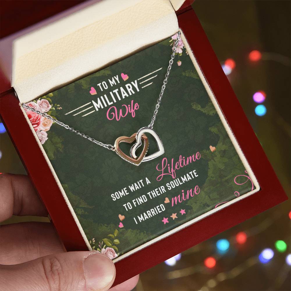 To My Military Wife Some Wait A Lifetime To Find Their Soulmate I Married `Mine Interlocking Hearts Necklace