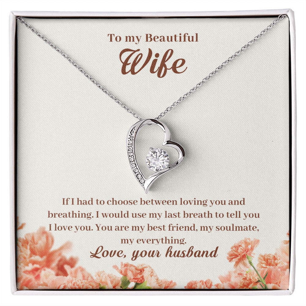 To My Wife - If I Had To Choose Between Loving You And Breathing - Forever Love Necklace