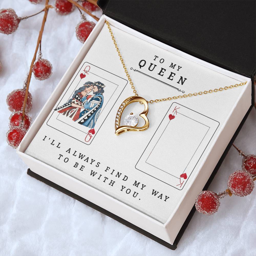 To My Queen ? I'll Always Find My Way To Be With You. Forever Love Necklace