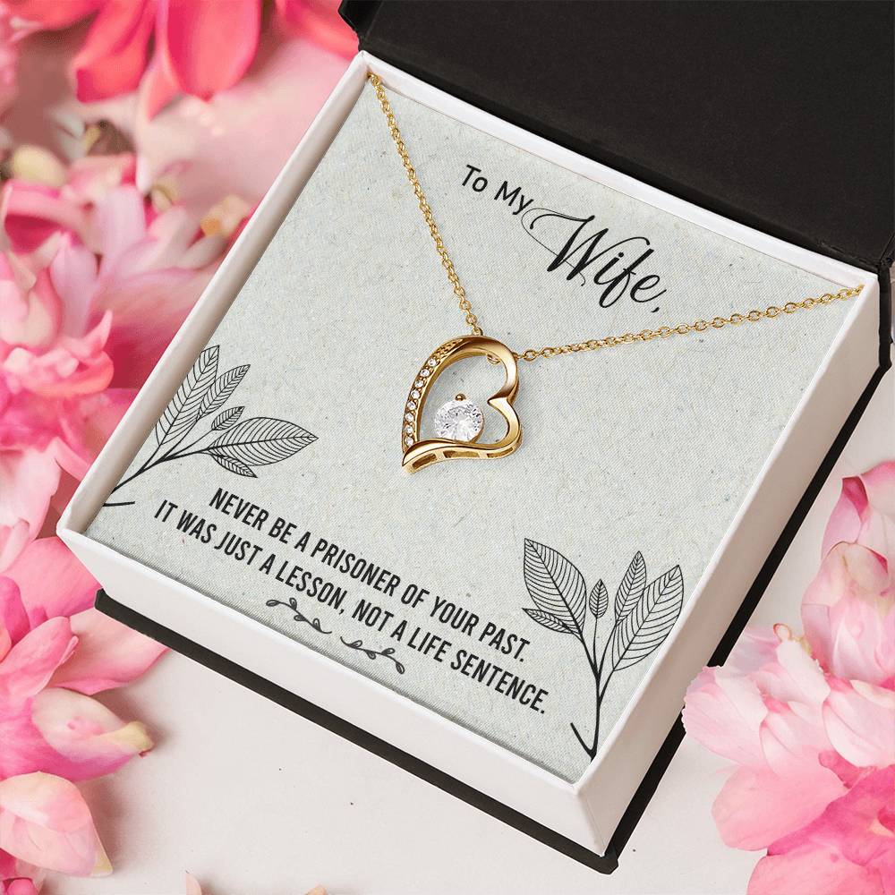 To My Wife - Never Be A Prisoner Of Your Past - Forever Love Necklace Forever Love Necklace