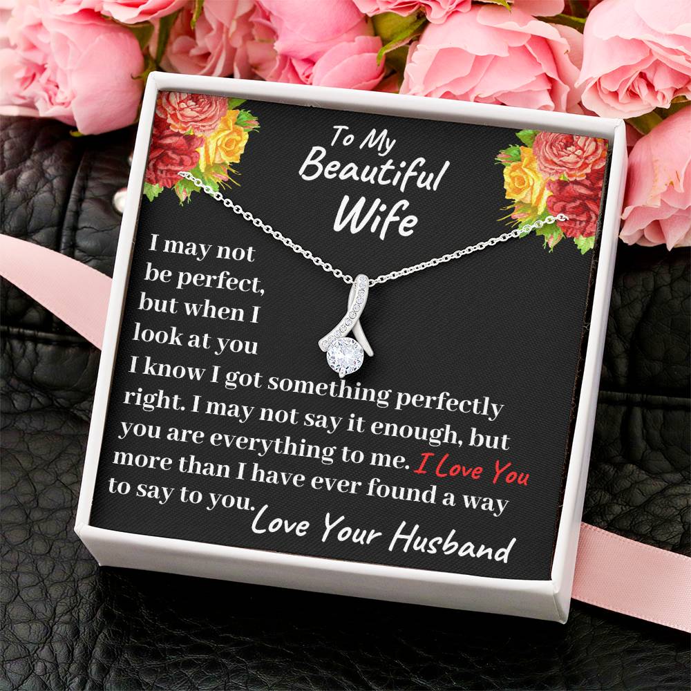 To My Beautiful Wife - I Love You More Than I Have Ever Found A Way To Say To You - Necklace Alluring Beauty Necklace