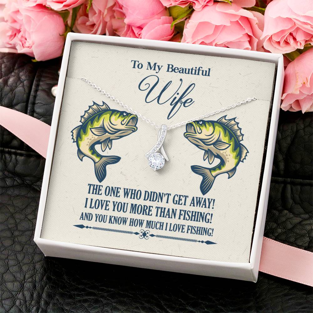 To My Beautiful Wife - I Love You More Than Fishing! Alluring Beauty Necklace