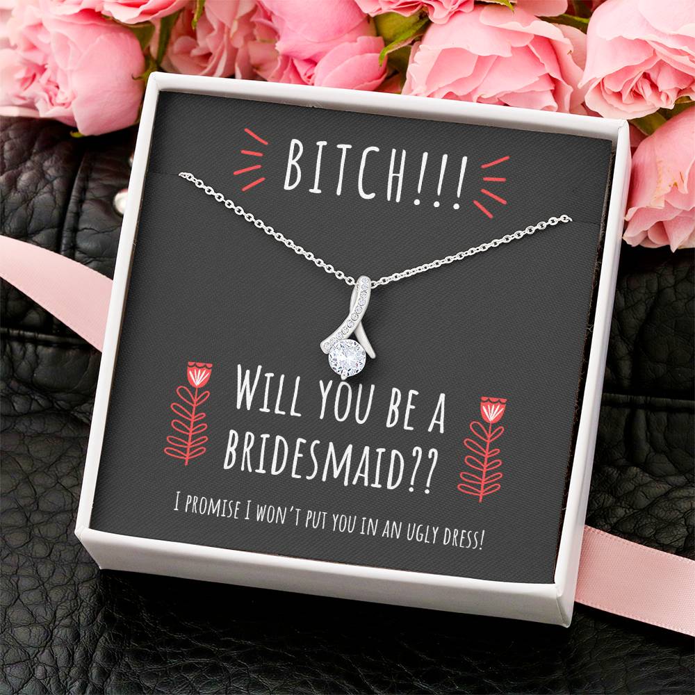 Bridesmaid Proposal Will You Be A Bridesmaid Funny Necklace Gift For Sister Friend. Snarky & Silly Yet Thoughtful Alluring Beauty Necklace
