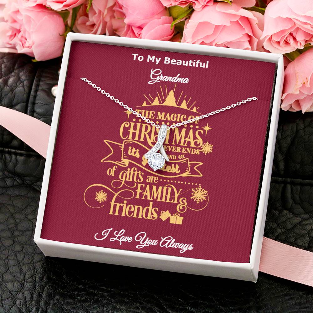 To My Beautiful Grandma The Magic Of Christmas Is Family And Friends Message Card Necklace I Love You Always Alluring Beauty Necklace