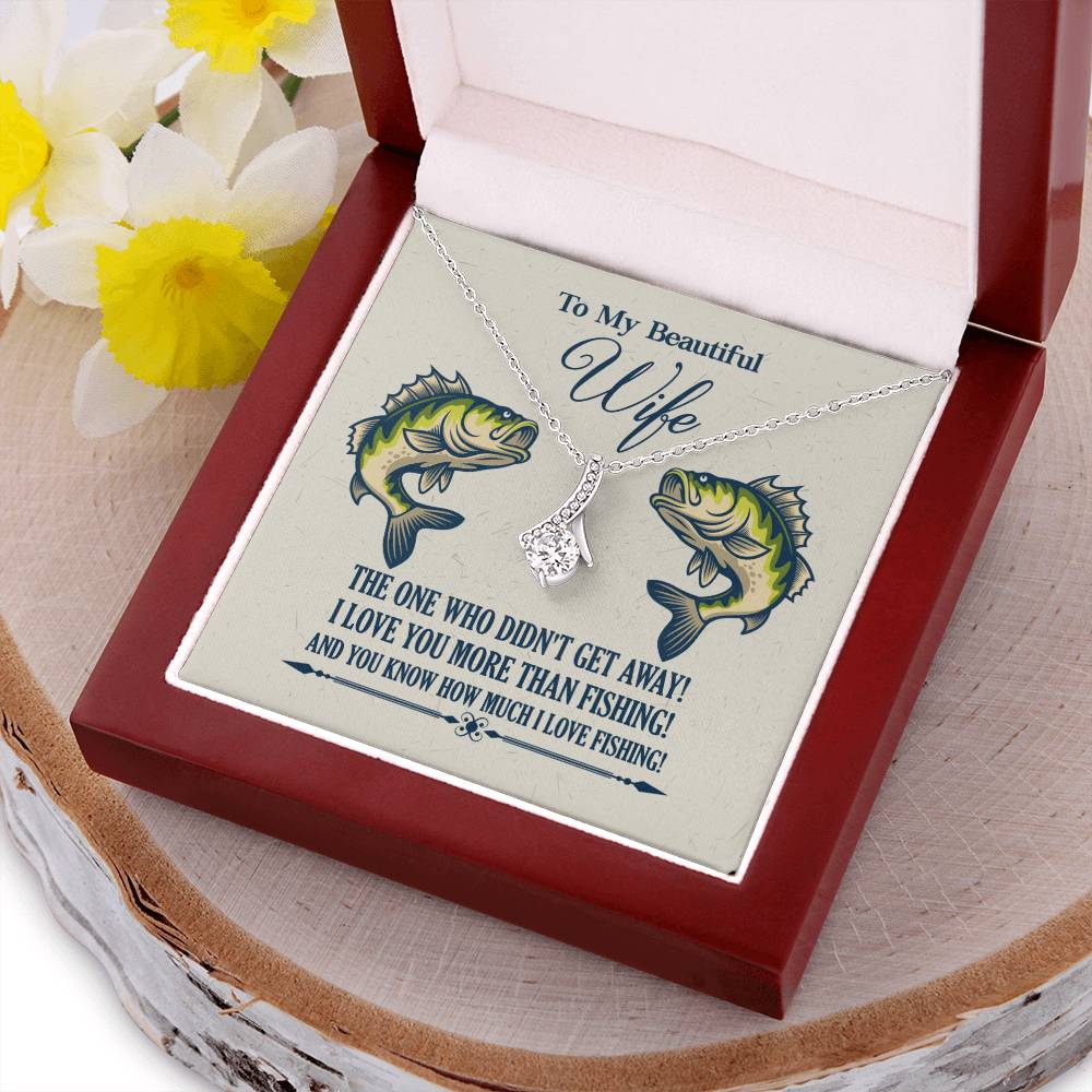 To My Beautiful Wife - I Love You More Than Fishing! Alluring Beauty Necklace
