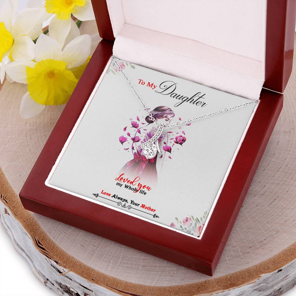 To My Daughter - Loved You My Whole Life - Beautiful Alluring Necklace Alluring Beauty Necklace